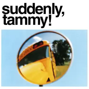 suddenly, tammy! - (We Get There When We Do.)