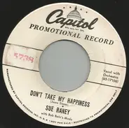 Sue Raney - Don't Take My Happiness / Please Hurry Home
