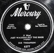 Sue Thompson - (I Was) Just Walking Out The Door / I'll Hate Myself In The Morning