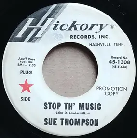 Sue Thompson - Stop Th' Music / What I'm Needin' Is You