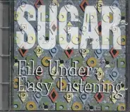 Sugar - File Under Easy Listening