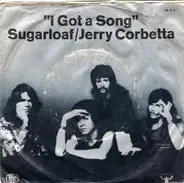 Sugarloaf , Jerry Corbetta - I Got A Song / Myra, Myra