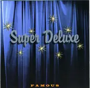 Super Deluxe - Famous