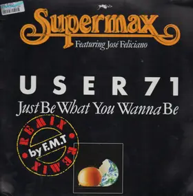 Supermax - User 71 (Just Be What You Wanna Be)