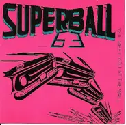 Superball '63 - 360° Meet You At The Wall