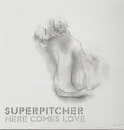Superpitcher - Here Comes Love