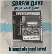 Surfin Dave And The Absent Legends - In Search Of A Decent Haircut