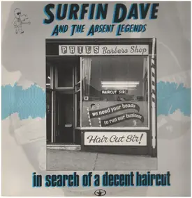 Surfin Dave And The Absent Legends - In Search Of A Decent Haircut