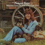 Susan Raye - Whatcha Gonna Do with a Dog Like That
