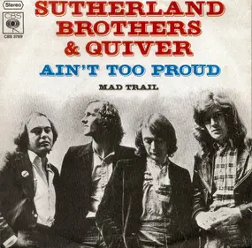 Sutherland Brothers And Quiver - Ain't Too Proud / Mad Trail