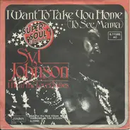 Syl Johnson - I Want To Take You Home (To See Mama) / I Hear The Love Chimes