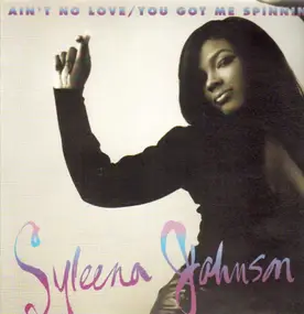 Syleena Johnson - Ain't No Love / You Got Me Spinnin'